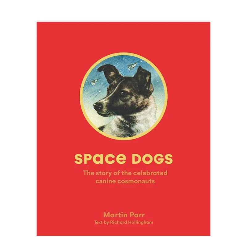 太空犬:著名的犬类宇航员的故事 Space Dogs: The Story of the C