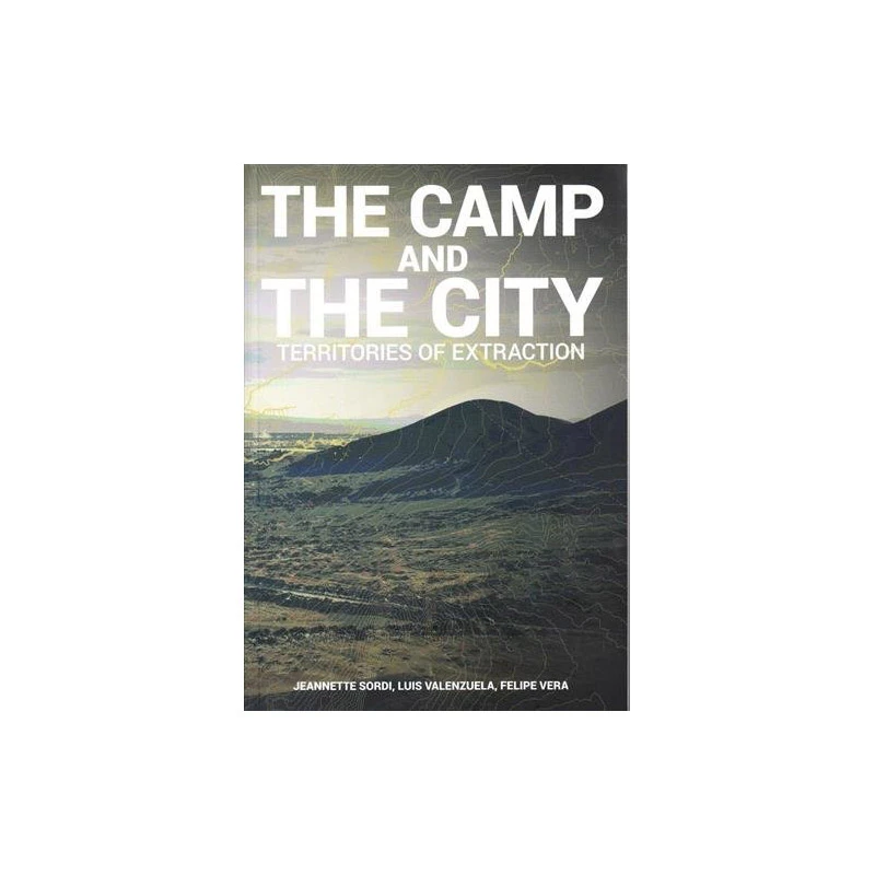 The Camp and the City 营地和城市:土地的提取 城市景观建筑设计