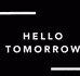 HELLO TOMORROW