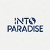 INTO PARADISE