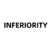 INFERIORITY