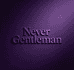 Never Gentleman