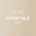 FOG ESSENTlALS