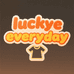 Lucky everyday