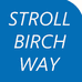 STROLL BIRCH WAY