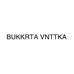 BUKKRTA VNTTKA