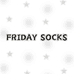 FRIDAY SOCKS