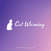 Cat Warning