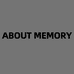 ABOUT MEMORY