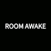 ROOM AWAKE